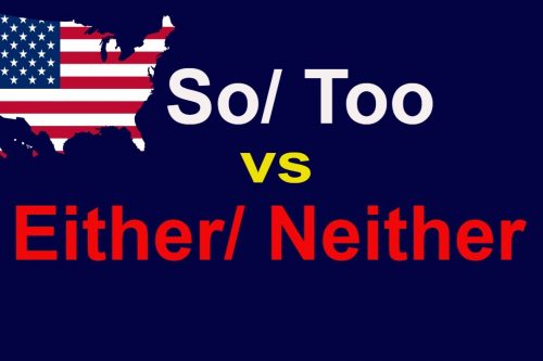 cặp từ too/so và either/neither trong tiếng Anh