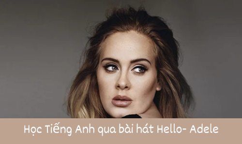 Học Tiếng Anh qua bài hát Hello- Adele