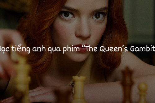 Học tiếng anh trong phim “The Queen’s Gambit”