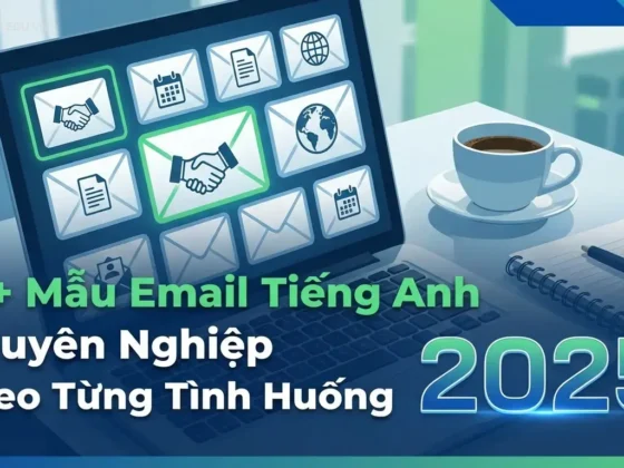 10+ Mẫu Email Tiếng Anh Chuyên Nghiệp Theo Từng Tình Huống 2025