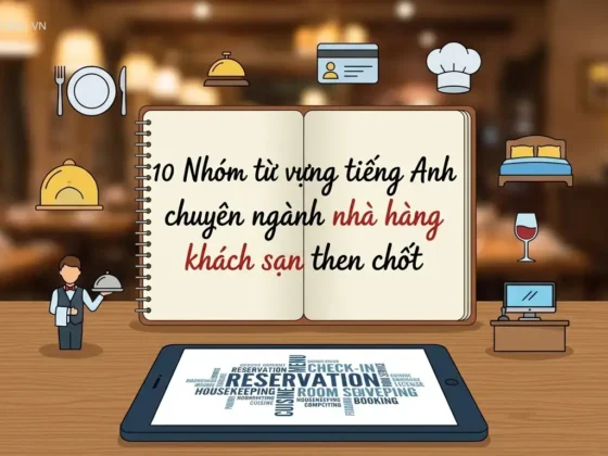 10 Nhóm từ vựng tiếng Anh chuyên ngành nhà hàng khách sạn then chốt