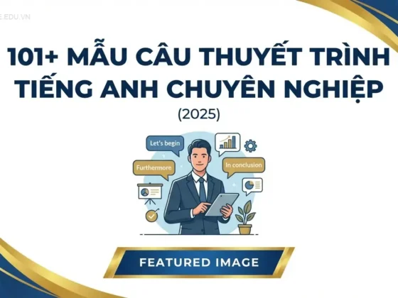 101+ Mẫu Câu Thuyết Trình Tiếng Anh Chuyên Nghiệp (2025)