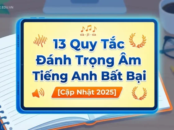 13 Quy Tắc Đánh Trọng Âm Tiếng Anh Bất Bại [Cập Nhật 2025]