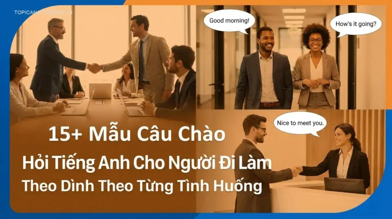 15+ Mẫu Câu Chào Hỏi Tiếng Anh Cho Người Đi Làm Theo Từng Tình Huống