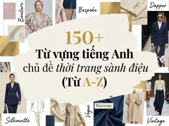 150+ Từ vựng tiếng Anh chủ đề thời trang sành điệu (Từ A-Z)