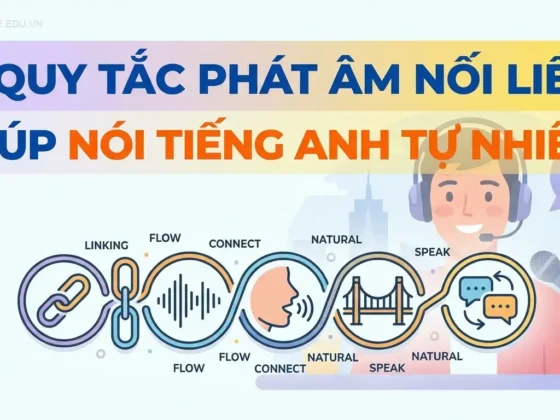 5 Quy Tắc Phát Âm Nối Liền Giúp Nói Tiếng Anh Tự Nhiên