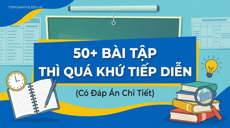 **50+ Bài Tập Thì Quá Khứ Tiếp Diễn (Có Đáp Án Chi Tiết)**