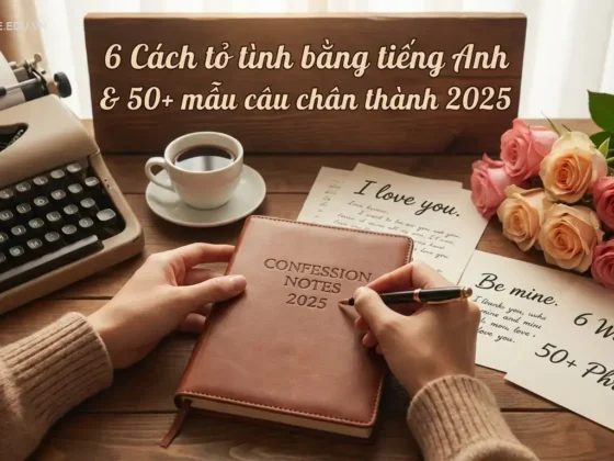 6 Cách tỏ tình bằng tiếng Anh & 50+ mẫu câu chân thành 2025