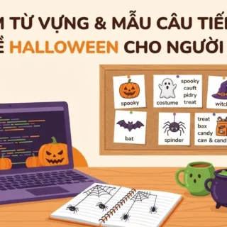6 Nhóm từ vựng & mẫu câu tiếng Anh chủ đề Halloween cho người đi làm