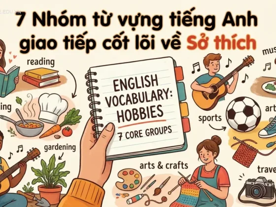 7 Nhóm từ vựng tiếng Anh giao tiếp cốt lõi về Sở thích