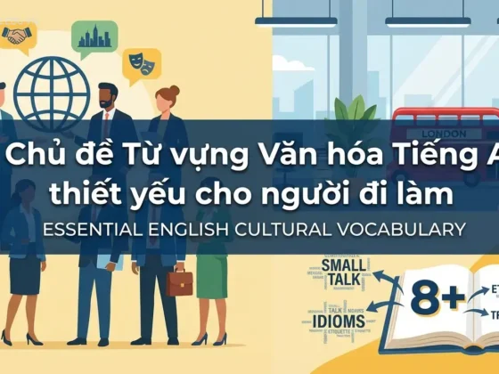 8+ Chủ đề Từ vựng Văn hóa Tiếng Anh thiết yếu cho người đi làm