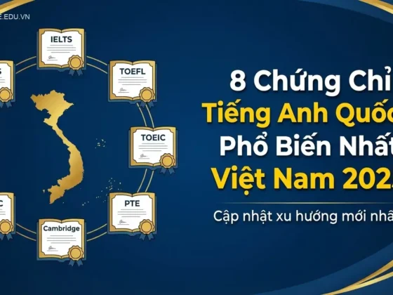 8 Chứng Chỉ Tiếng Anh Quốc Tế Phổ Biến Nhất Việt Nam 2025