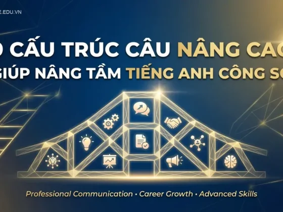 9 cấu trúc câu nâng cao giúp nâng tầm tiếng Anh công sở