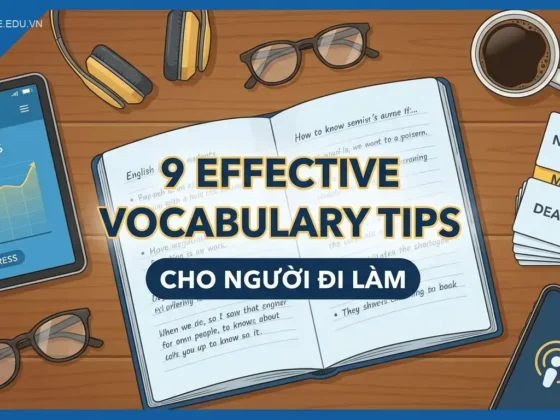 9 kinh nghiệm học từ vựng tiếng Anh cho người đi làm hiệu quả