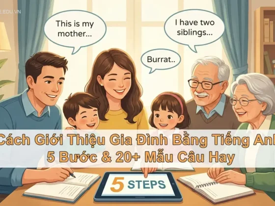 Cách Giới Thiệu Gia Đình Bằng Tiếng Anh: 5 Bước & 20+ Mẫu Câu Hay