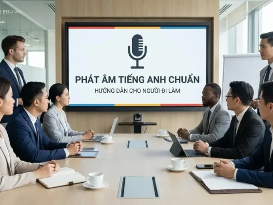 Cách phát âm tiếng Anh chuẩn: Hướng dẫn cho người đi làm