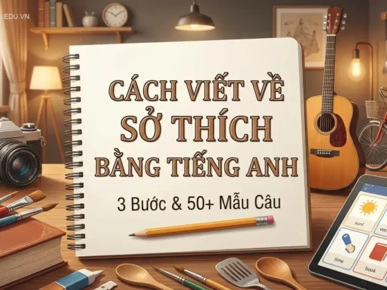 Cách Viết Về Sở Thích Bằng Tiếng Anh: 3 Bước & 50+ Mẫu Câu