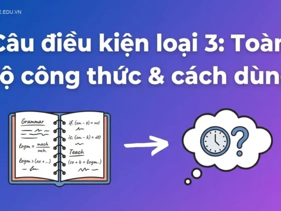 Câu điều kiện loại 3: Toàn bộ công thức & cách dùng