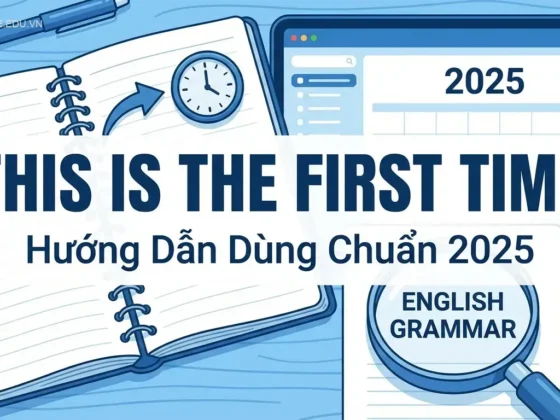Cấu Trúc This Is The First Time: Hướng Dẫn Dùng Chuẩn 2025