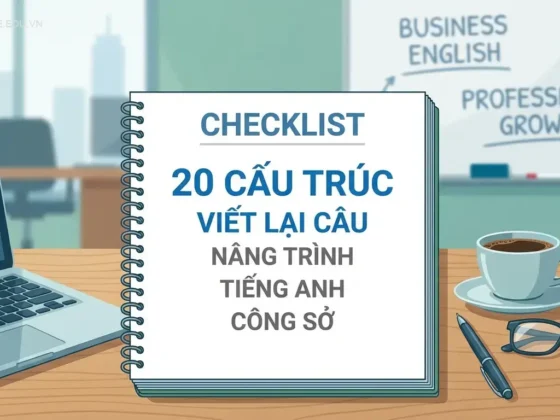**Checklist 20 Cấu Trúc Viết Lại Câu Nâng Trình Tiếng Anh Công Sở**