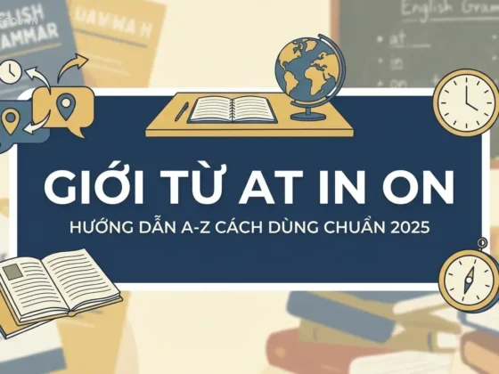 Giới từ At In On: Hướng dẫn A-Z cách dùng chuẩn 2025