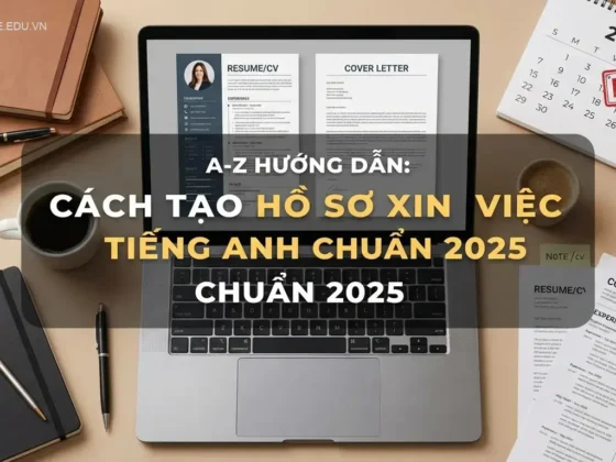 Hướng dẫn A-Z: Cách tạo hồ sơ xin việc tiếng Anh chuẩn 2025
