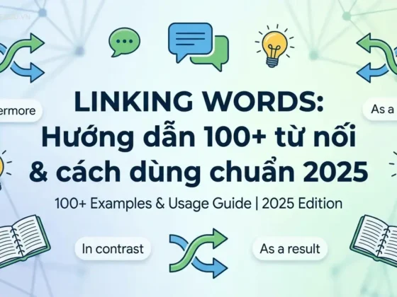 Linking Words: Hướng dẫn 100+ từ nối & cách dùng chuẩn 2025