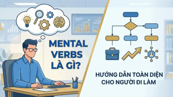 Mental Verbs là gì? Hướng dẫn toàn diện cho người đi làm