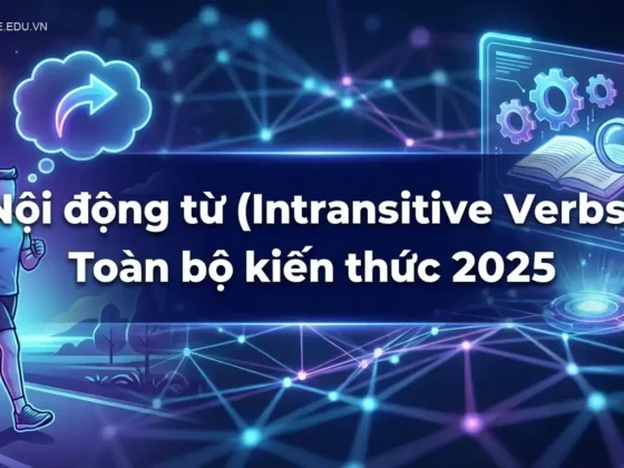 Nội động từ (Intransitive Verbs): Toàn bộ kiến thức 2025