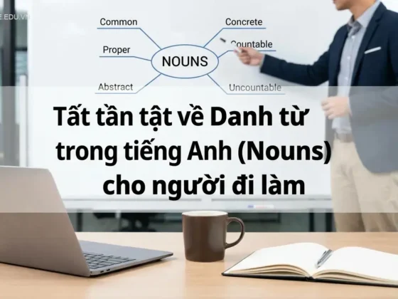 **Tất tần tật về Danh từ trong tiếng Anh (Nouns) cho người đi làm**