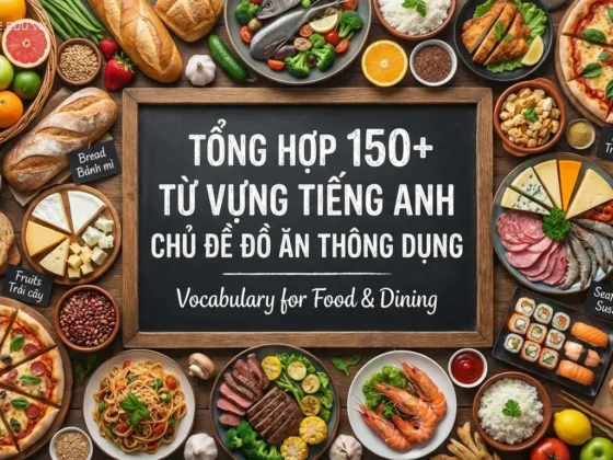 Tổng hợp 150+ từ vựng tiếng Anh chủ đề đồ ăn thông dụng