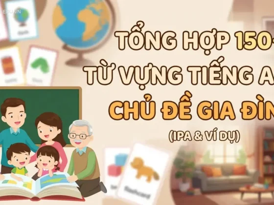 Tổng Hợp 150+ Từ Vựng Tiếng Anh Chủ Đề Gia Đình (IPA & Ví Dụ)