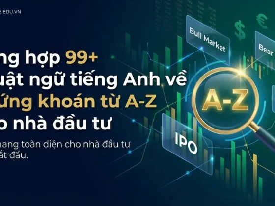 Tổng hợp 99+ thuật ngữ tiếng Anh về chứng khoán từ A-Z cho nhà đầu tư