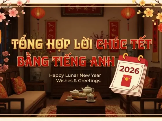 Tổng hợp lời chúc Tết bằng tiếng Anh 2026 hay và ý nghĩa nhất