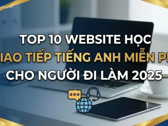 Top 10 Website Học Giao Tiếp Tiếng Anh Miễn Phí Cho Người Đi Làm 2025