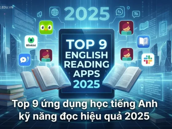 Top 9 ứng dụng học tiếng Anh kỹ năng đọc hiệu quả 2025
