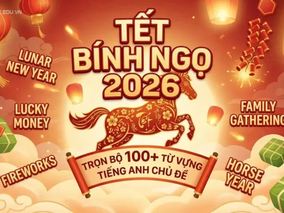 Trọn Bộ 100+ Từ Vựng Tiếng Anh Chủ Đề Tết Bính Ngọ 2026